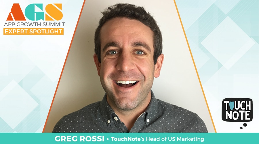 App Growth Expert Spotlight - Greg Rossi - TouchNote - App Growth Summit