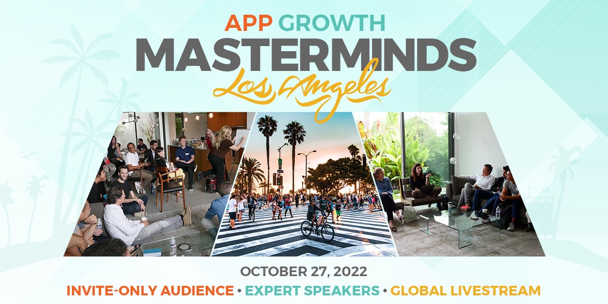 App Growth Masterminds LA 2022 App Growth Summit