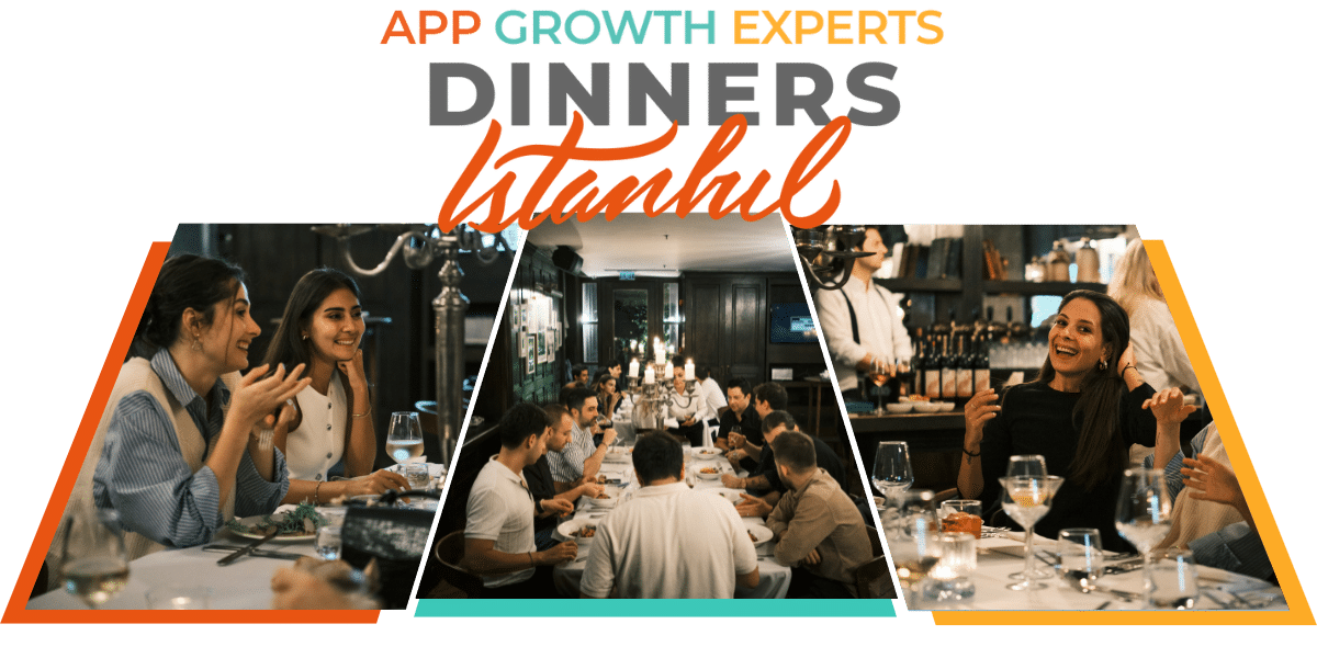 App Growth Experts Dinners Istanbul 2024